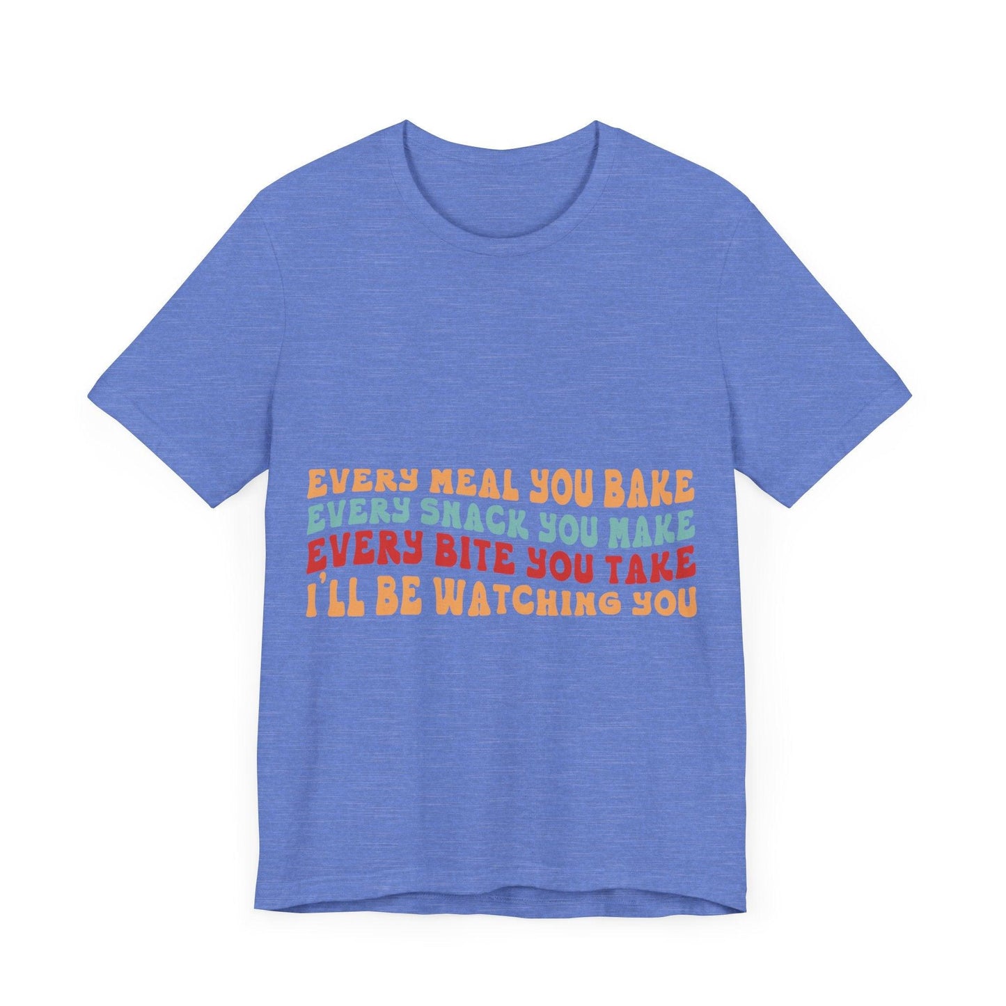 02 - Every Meal You Bake 2 - T-shirt