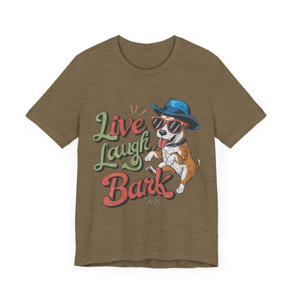 184 - Live Laugh Bark - T-shirt