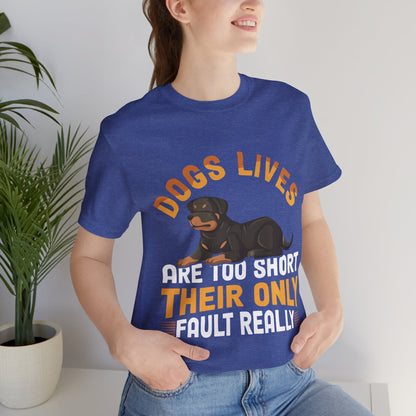 47 - Dog Lives Are Too Short - T-shirt