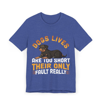 47 - Dog Lives Are Too Short - T-shirt