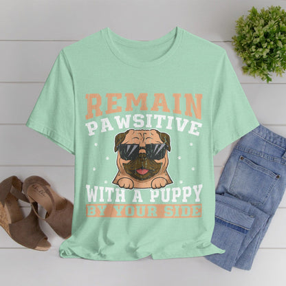 13 - Remain Pawsitive - T-shirt