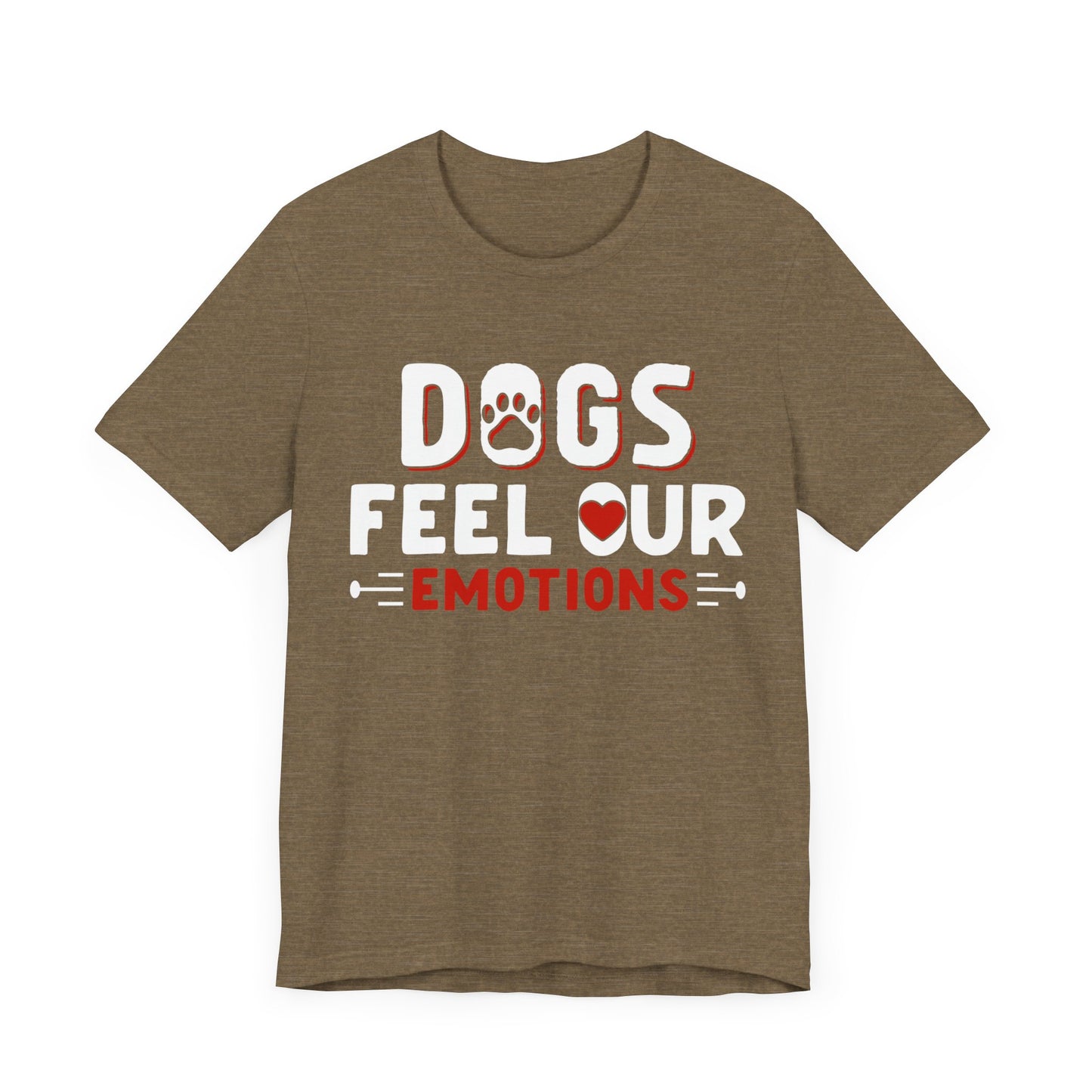 48 - Dogs Feel Emotions - T-shirt