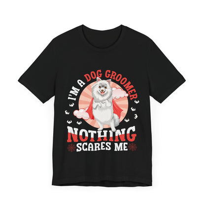 65 - I'm a Dog Groomer - T-shirt