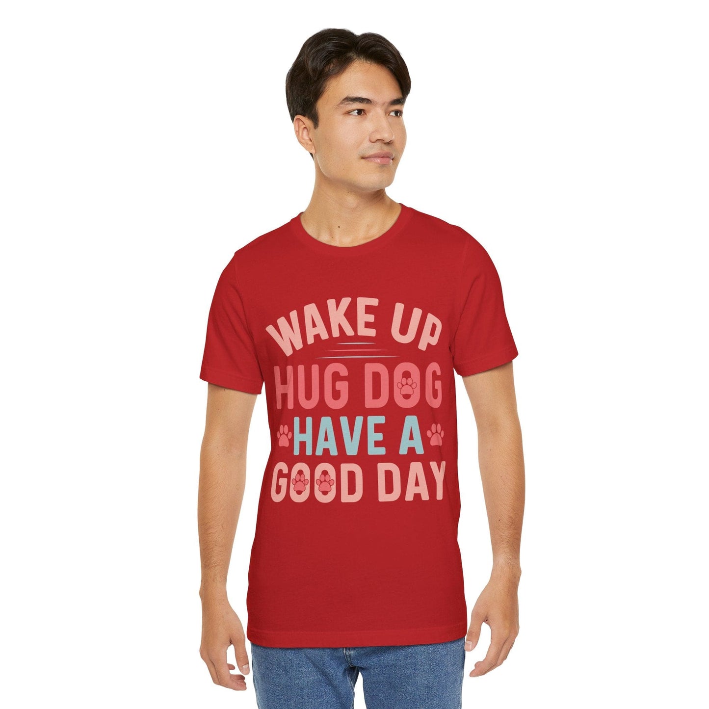 15 - Wake Up Hug Dog - T-shirt