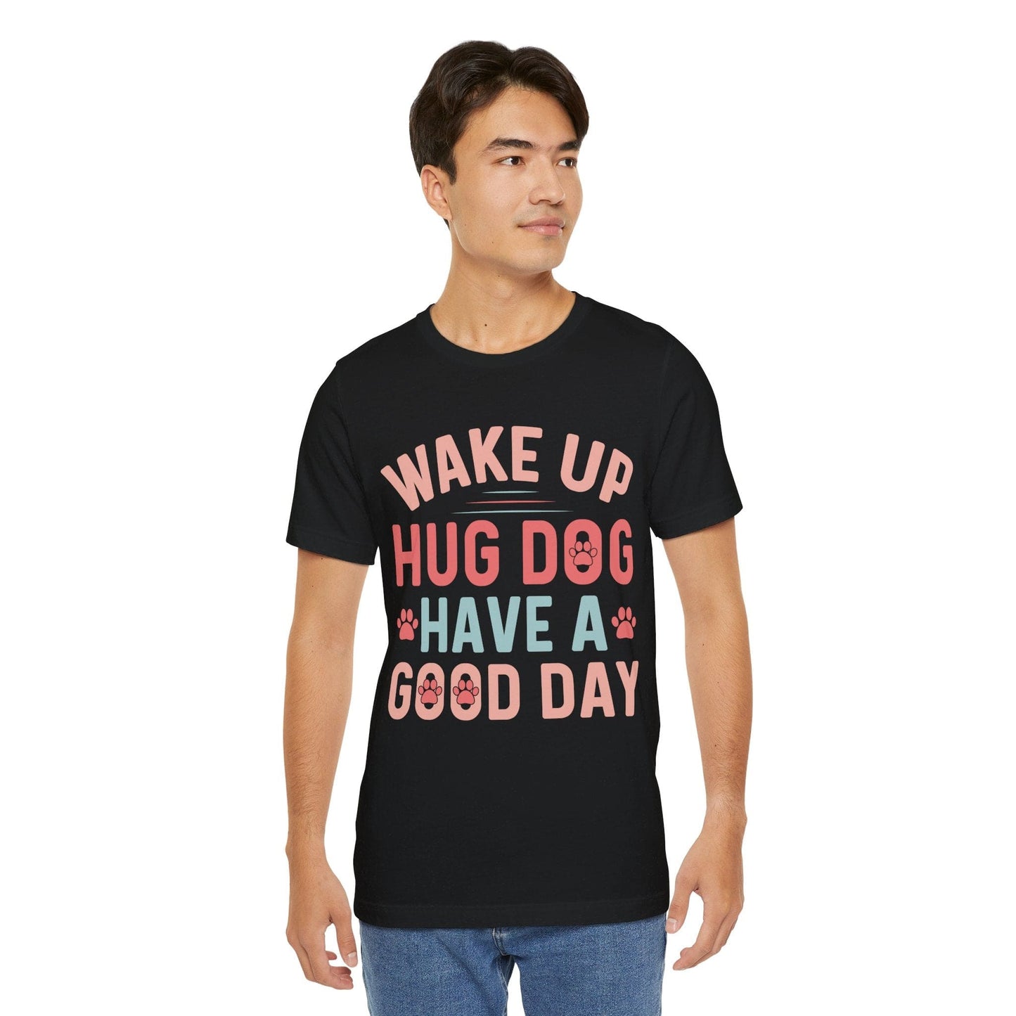 15 - Wake Up Hug Dog - T-shirt