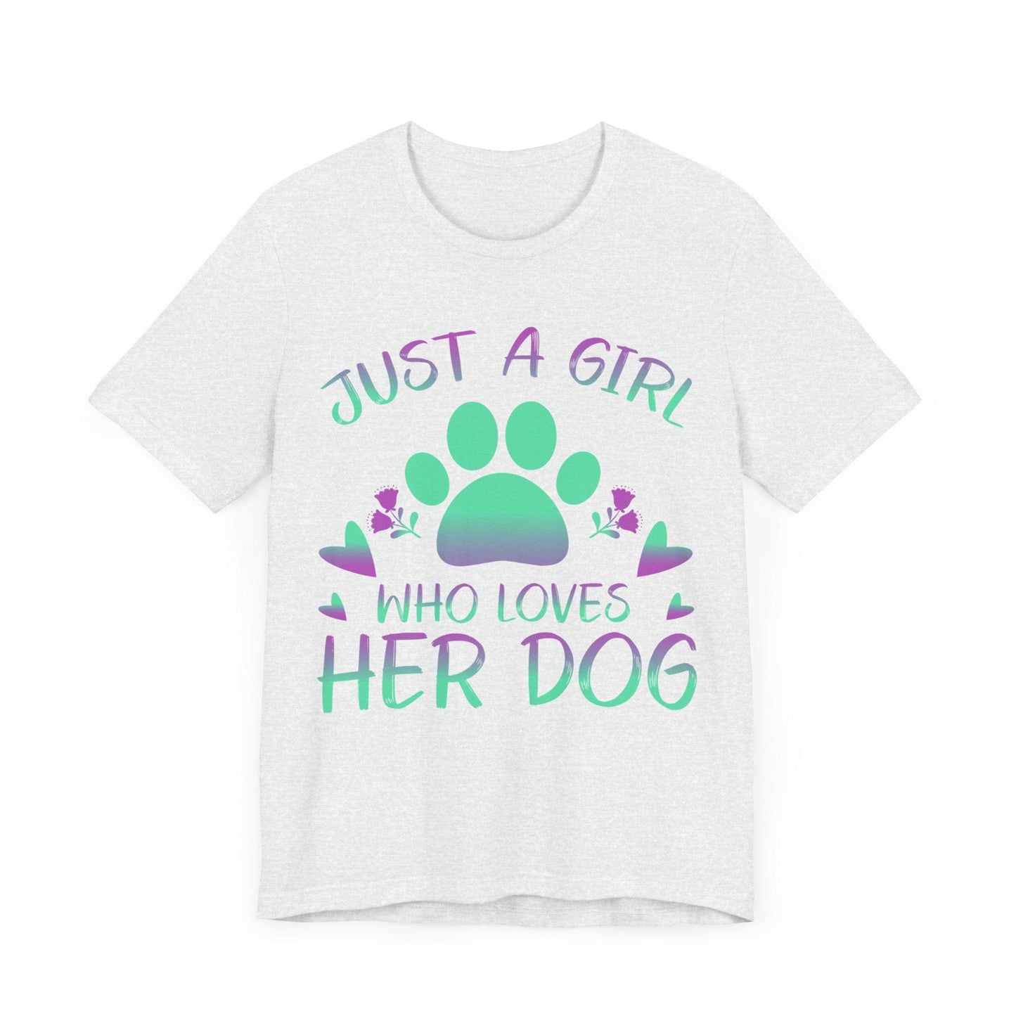 07 - Just a girl who loves her dog -  T-shirt