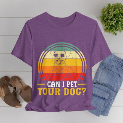 137 - Can I Pet Your Dog - T-shirt