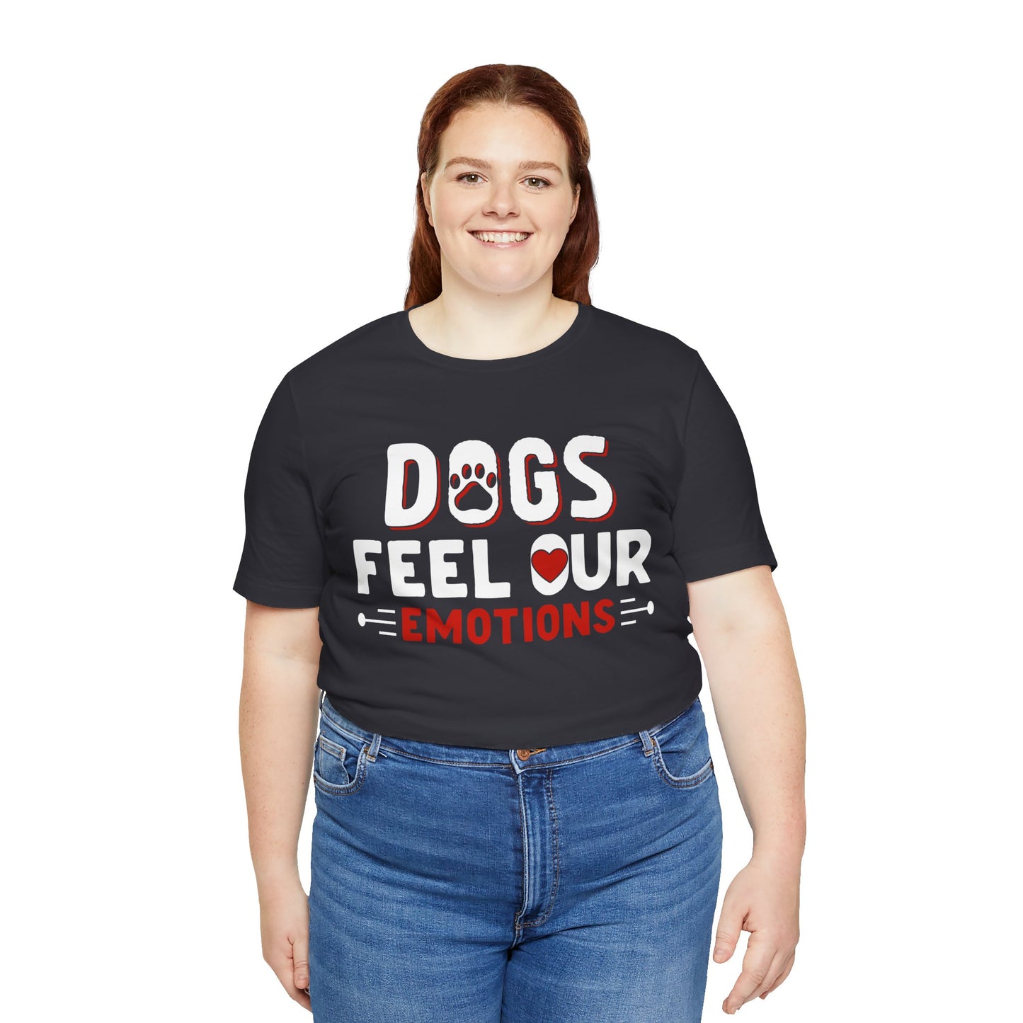 48 - Dogs Feel Emotions - T-shirt