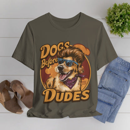 167 - Dogs Before Dudes - T-shirt