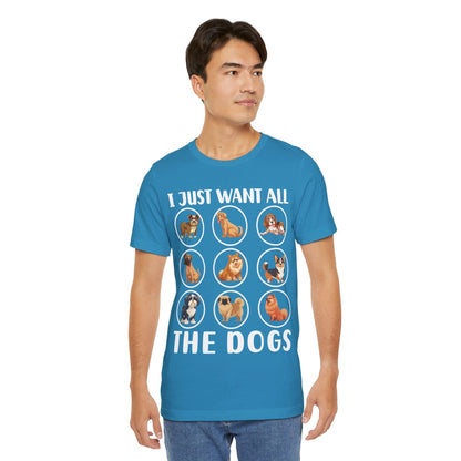 18 - Want All Dogs - T-shirt