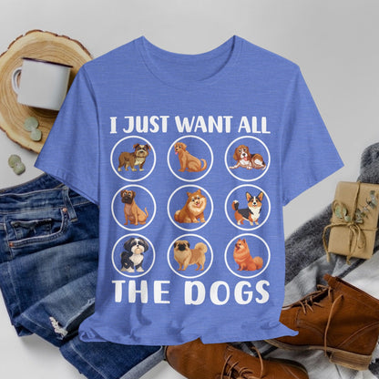 18 - Want All Dogs - T-shirt