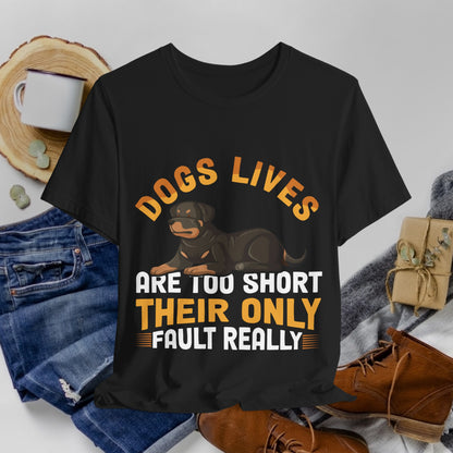 47 - Dog Lives Are Too Short - T-shirt