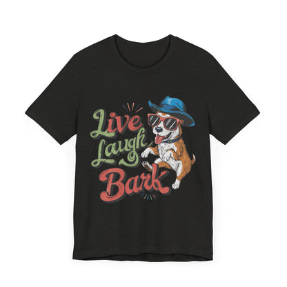 184 - Live Laugh Bark - T-shirt