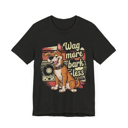 197 - Wag More Bark Less - T-shirt