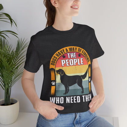 74 - Dogs Have a Way - T-shirt