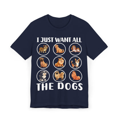 18 - Want All Dogs - T-shirt