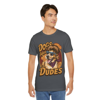 167 - Dogs Before Dudes - T-shirt