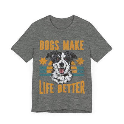 169 - Dogs Make Life Better - T-shirt