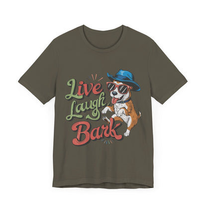 184 - Live Laugh Bark - T-shirt