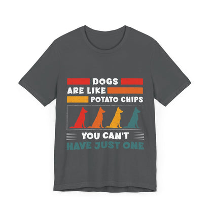 83 - Dogs are Like Potato Chips - T-shirt