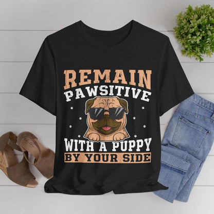 13 - Remain Pawsitive - T-shirt