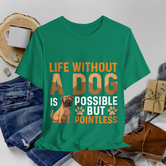 78 - Life Without A Dog - T-shirt