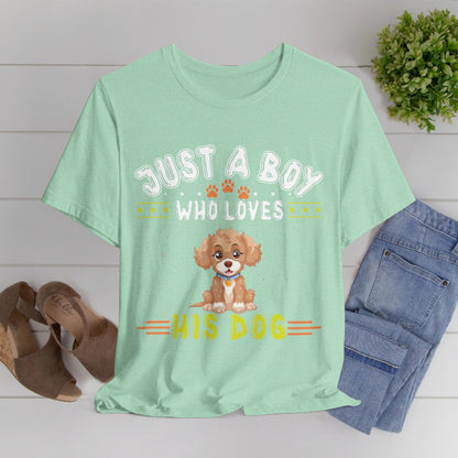 08 - Just a boy who loves his dog - T-shirt