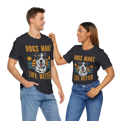 169 - Dogs Make Life Better - T-shirt