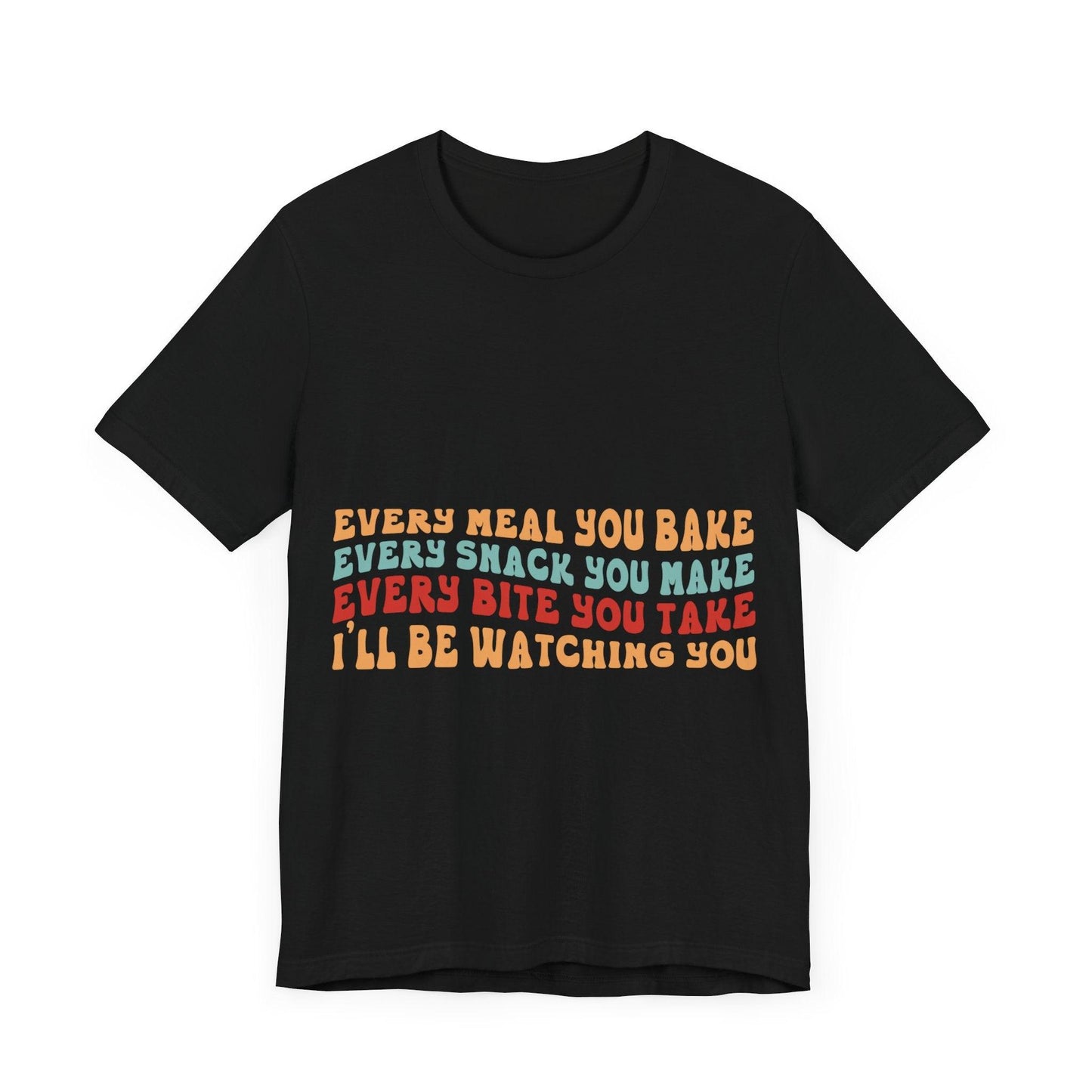 02 - Every Meal You Bake 2 - T-shirt