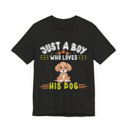 08 - Just a boy who loves his dog - T-shirt