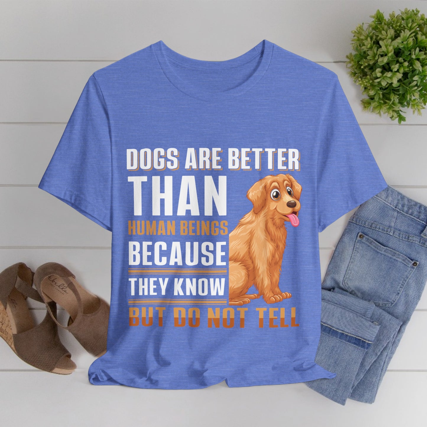 63 - Dog are Better Than Humans - T-shirt