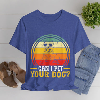 137 - Can I Pet Your Dog - T-shirt