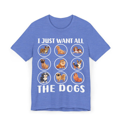 18 - Want All Dogs - T-shirt