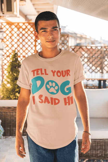 203 - Tell Your Dog - T-shirt