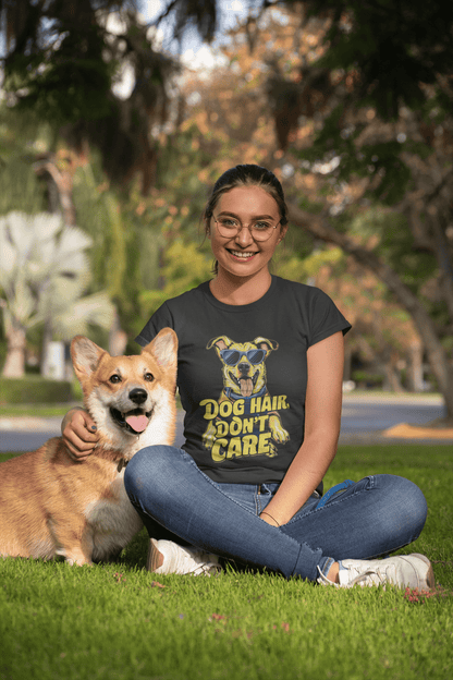 156 - Dog Hair Don't Care - T-shirt